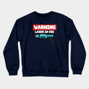 Lasertag warning laser in use Crewneck Sweatshirt